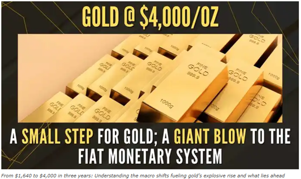 Gold @ $4,000/Oz – A Small Step for Gold; A Giant Blow to the Fiat Monetary System